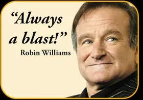 Robin Williams — Always a blast!